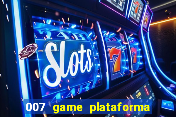 007 game plataforma de jogos